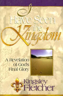 I Have Seen The Kingdom PB - Kingsley Fletcher